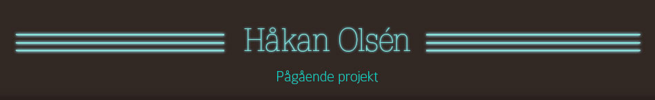 Håkan Olsén, pågående projekt